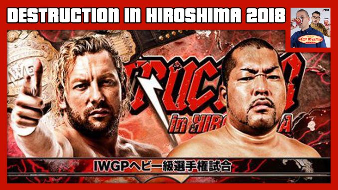 NJPW Destruction in Hiroshima 2018 featuring Kenny Omega vs. Tomohiro Ishii