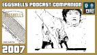 EGGSHELLS Podcast Companion: 2007 w/ Alan Counihan