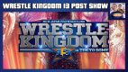 NJPW Wrestle Kingdom 13 POST Show w/ John Pollock & Wai Ting