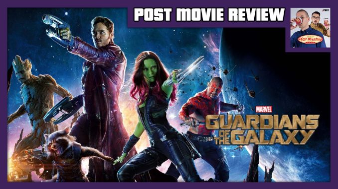 POST MOVIE REVIEW – Guardians of the Galaxy (2014)
