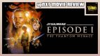 upNXT MOVIE REVIEW – Star Wars Episode I: The Phantom Menace (1999)