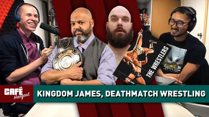 Anthony Kingdom James, The Wrestlers: Deathmatch Wrestling | Café Hangout