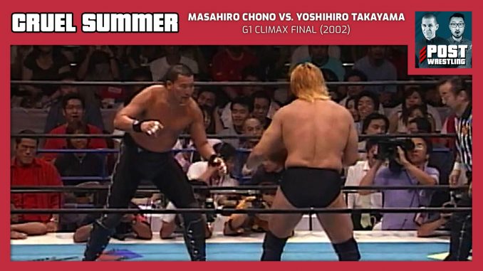 Cruel Summer #12: Masahiro Chono vs. Yoshihiro Takayama (2002) w/ Dylan Fox