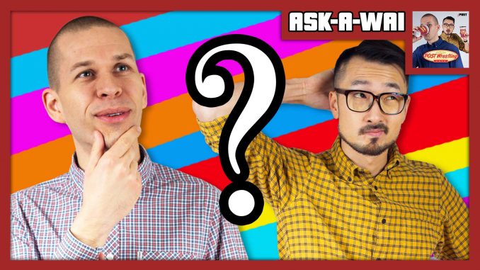 ASK-A-WAI: Ask Us Anything! (August 2019)