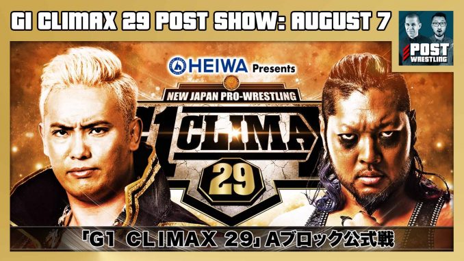 [FREE] G1 Climax 29 POST Show: August 7 – Okada vs. EVIL, Ibushi vs. ZSJ