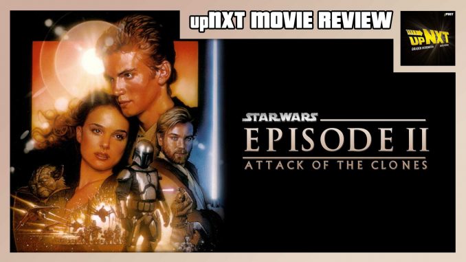 upNXT MOVIE REVIEW – Star Wars Episode II: Attack of the Clones (2002)