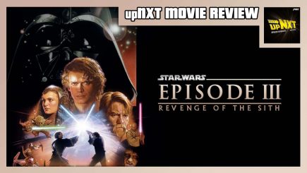 upNXT MOVIE REVIEW – Star Wars Episode III: Revenge of the Sith (2005)