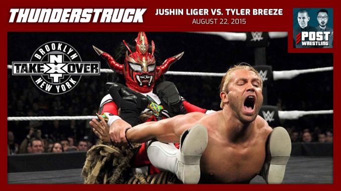 Thunderstruck #8: Jushin Liger vs. Tyler Breeze (8/22/15) w/ Sarah Flann