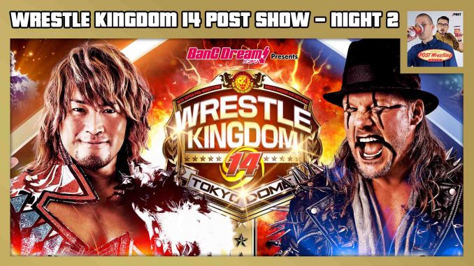 NJPW Wrestle Kingdom 14 POST Show (Night 2)