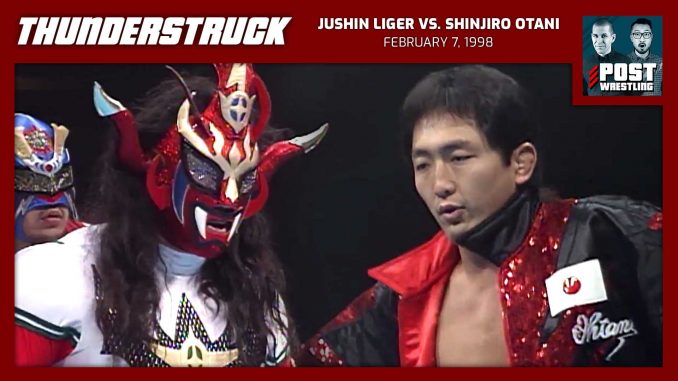 Thunderstruck #21: Jushin Liger vs. Shinjiro Otani (2/7/98) w/ JoJo Remy