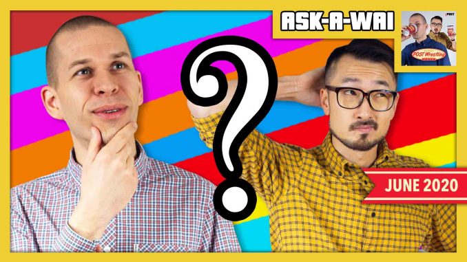 ASK-A-WAI: Ask Us Anything! (June 2020)