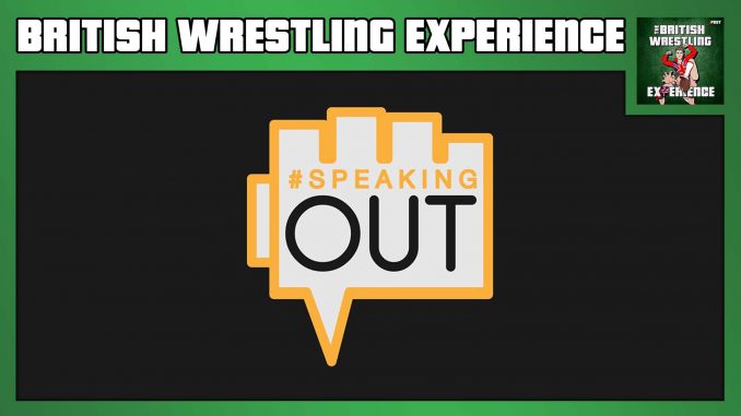 British Wrestling Experience: #SpeakingOut