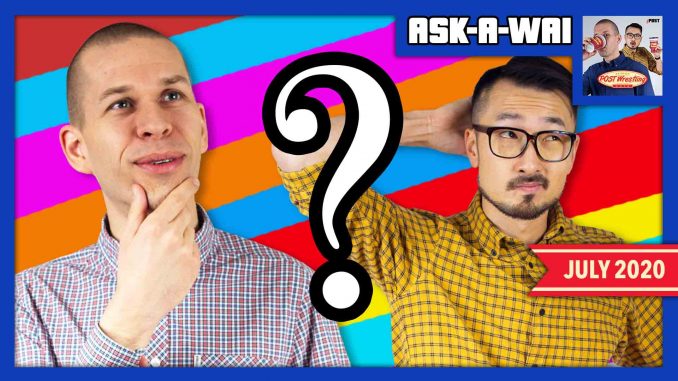 ASK-A-WAI: Ask Us Anything! (July 2020)