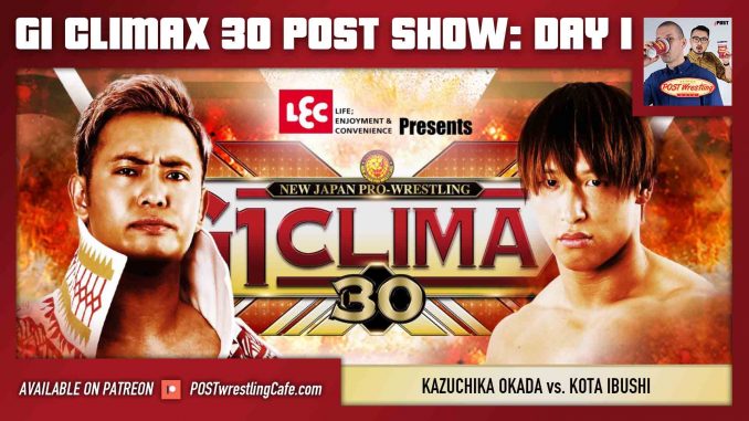 G1 Climax 30 POST Show: Day 1 – Kazuchika Okada vs. Kota Ibushi