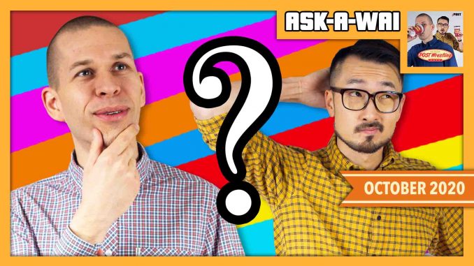 ASK-A-WAI: Ask Us Anything! (October 2020)