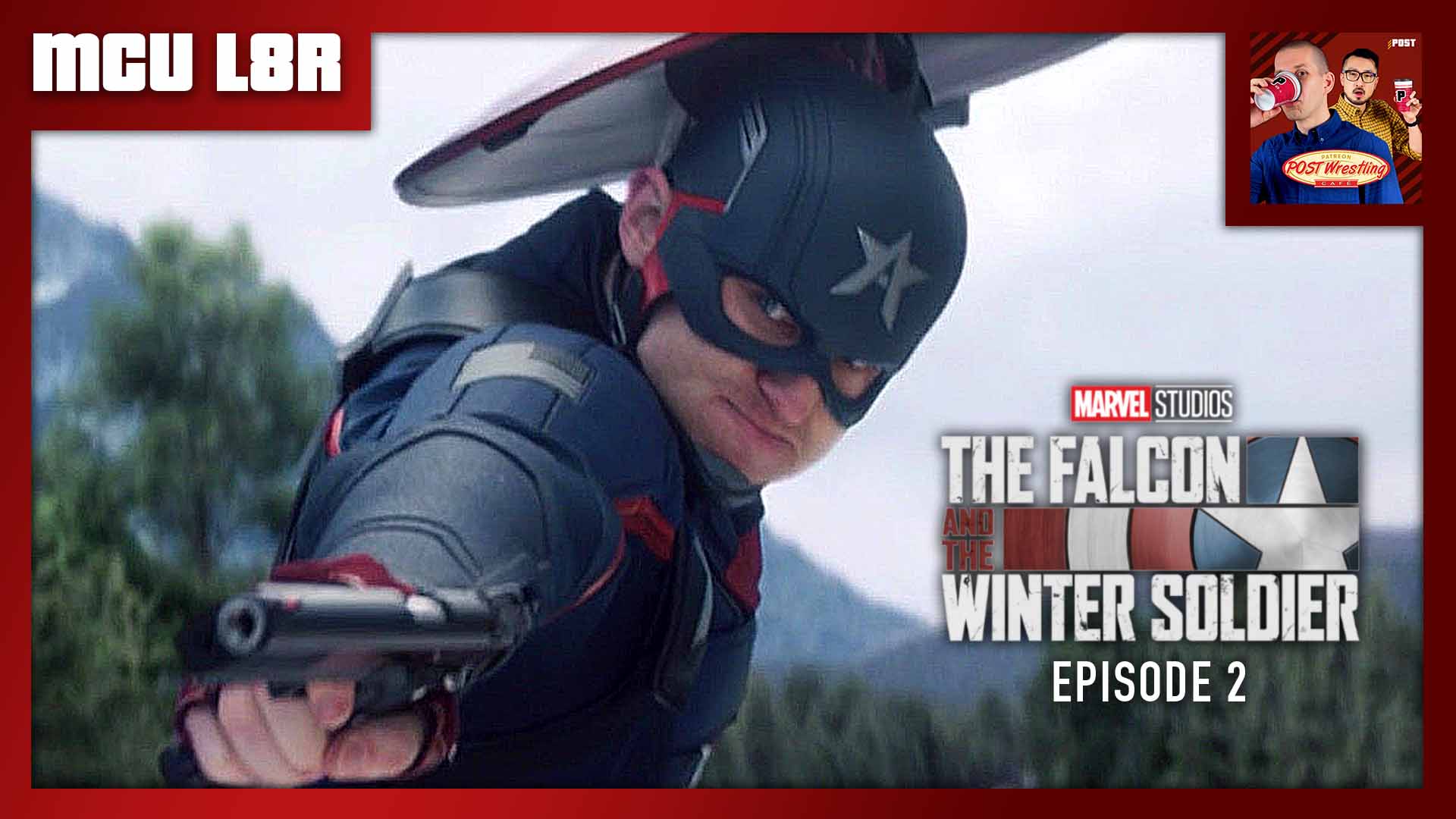 MCU L8R: Falcon & Winter Soldier Ep. 2 “The Star-Spangled Man” - POST  Wrestling | WWE NXT AEW NJPW UFC Podcasts, News, Reviews