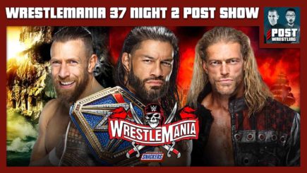 WrestleMania 37 Night 2 POST Show: Reigns vs. Edge vs. Bryan