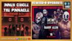 REWIND-A-DYNAMITE 4/28/21: Inner Circle-Pinnacle Parley, Allin vs. 10