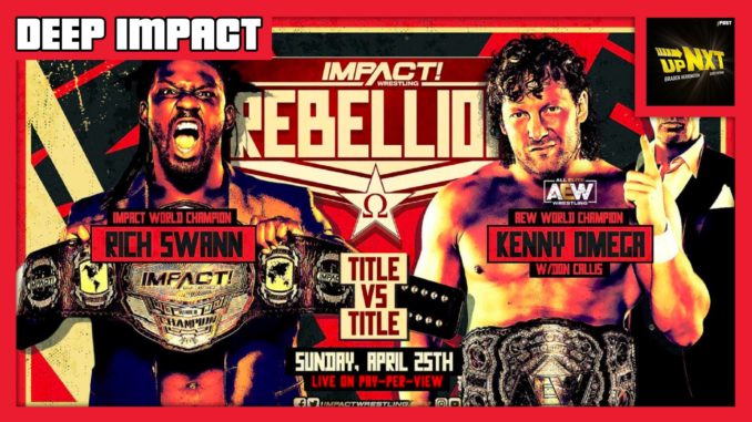 DEEP IMPACT 4/25/21: IMPACT Rebellion 2021 Review