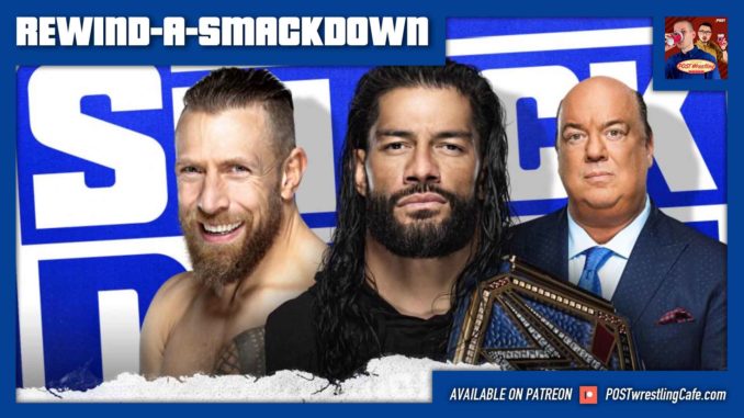 REWIND-A-SMACKDOWN 4/30/21: Daniel Bryan vs. Roman Reigns