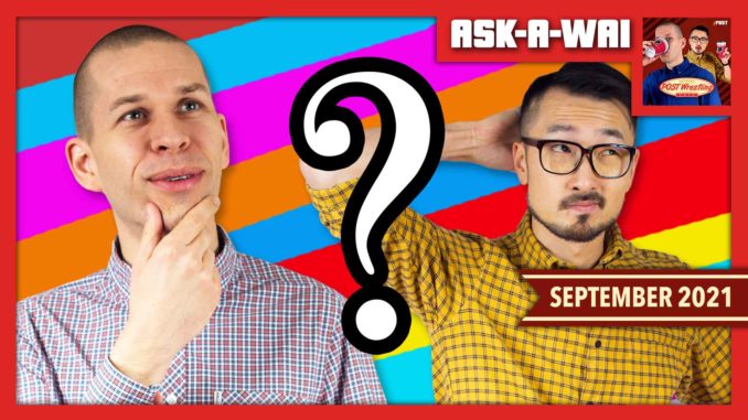 ASK-A-WAI: Ask Us Anything! (September 2021)