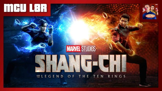 MCU L8R: Shang-Chi and the Legend of the Ten Rings (2021)