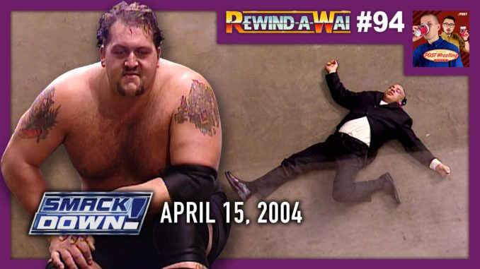 REWIND-A-WAI #94: WWE SmackDown (April 15, 2004)