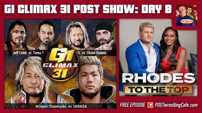 G1 Climax 31 POST Show: Day 8 / Rhodes to the Top, AEW ratings [Free]