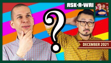 ASK-A-WAI: Ask Us Anything! (December 2021)