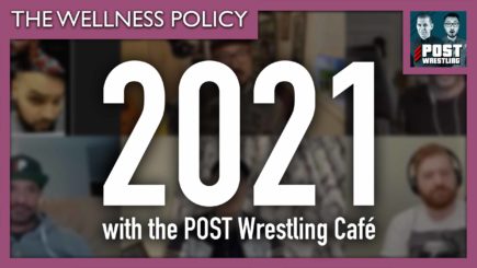 The Wellness Policy #11: 2021 (w/ POST Wrestling Café)