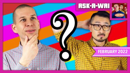 ASK-A-WAI: Ask Us Anything! (February 2022)