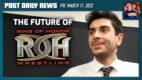The Future of ROH w/ Lavie Margolin | POST News 3/11