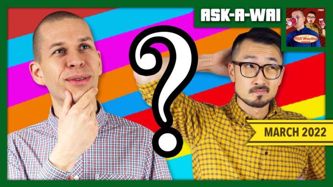 ASK-A-WAI: Ask Us Anything! (March 2022)