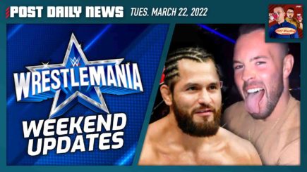 WrestleMania Week Updates, Covington-Masvidal | POST News 3/22