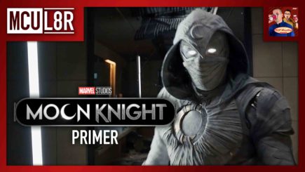 MCU L8R: Moon Knight (Primer)