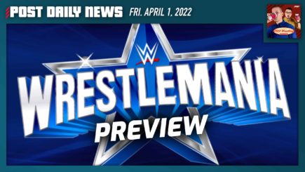 WrestleMania 38 Saturday & Sunday Preview | POST News 4/1