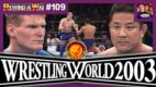REWIND-A-WAI #109: NJPW Wrestling World 2003