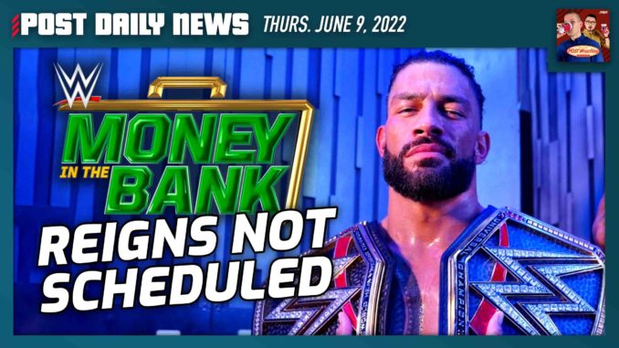 Roman Reigns not scheduled for MITB | POST News 6/9