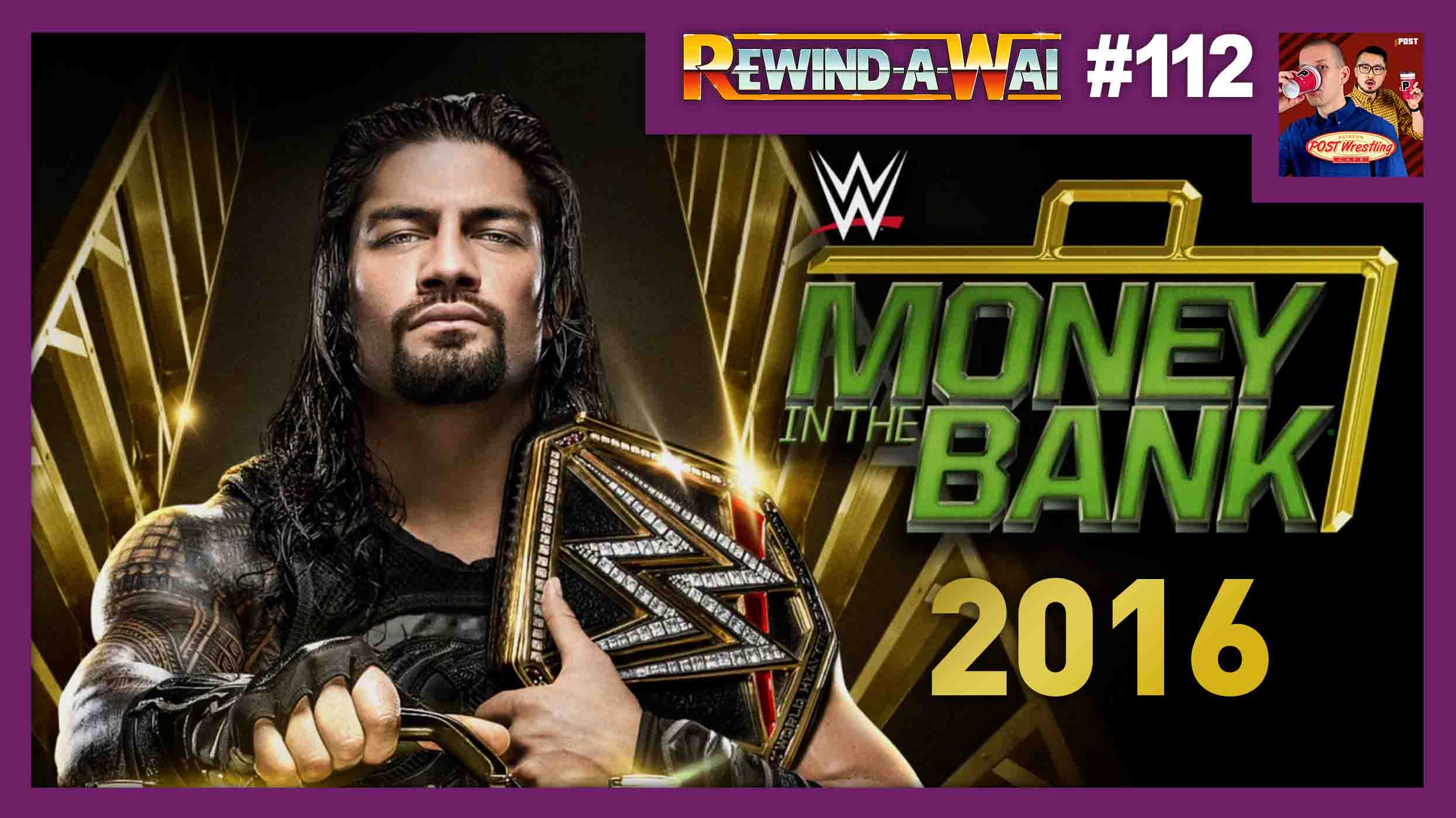 REWINDAWAI 112 WWE Money in the Bank 2016 POST Wrestling WWE AEW NXT NJPW Podcasts, News