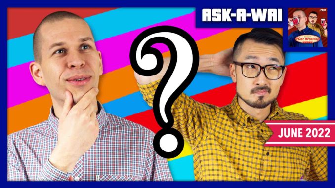 ASK-A-WAI: Ask Us Anything! (June 2022)