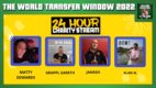 The World Transfer Window 2022 (24 Hour Charity Stream)