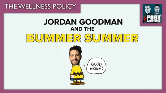 The Wellness Policy #18: Jordan’s Bummer Summer