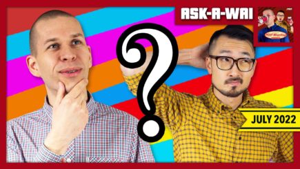 ASK-A-WAI: Ask Us Anything! (July 2022)