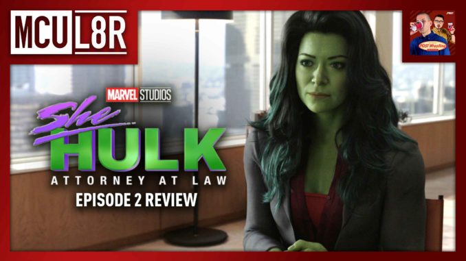 MCU L8R: She-Hulk Episode 2 Review w/ Travis Bryant