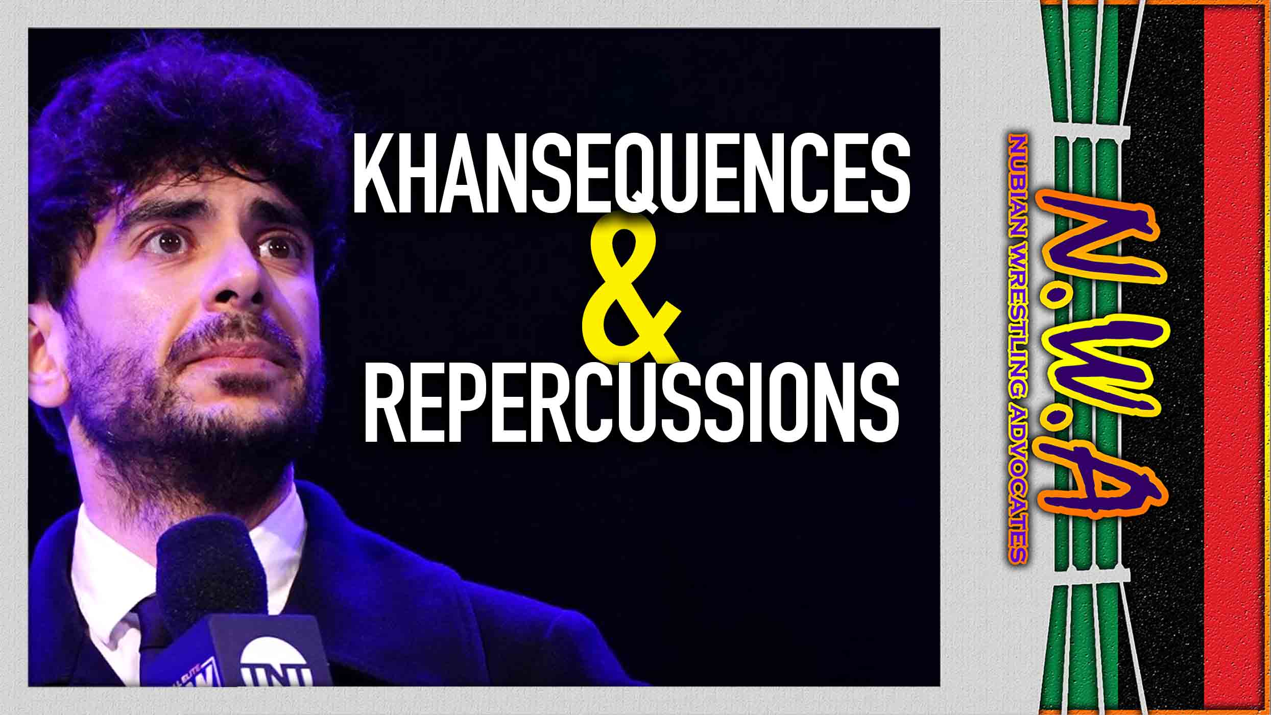 The N.W.A. Podcast: Khansequences & Repercussions - POST Wrestling | WWE NXT AEW NJPW UFC Podcasts, News, Reviews