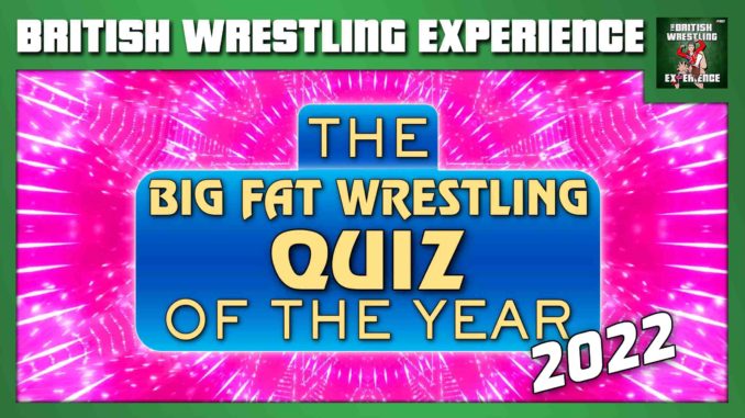 The Big Fat Wrestling Quiz Of The Year 2022 | British Wrestling Experience