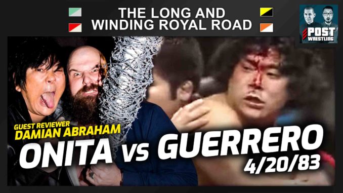 Damian Abraham reviews Atsushi Onita vs. Hector Guerrero (4/20/83) | L&WRR #30