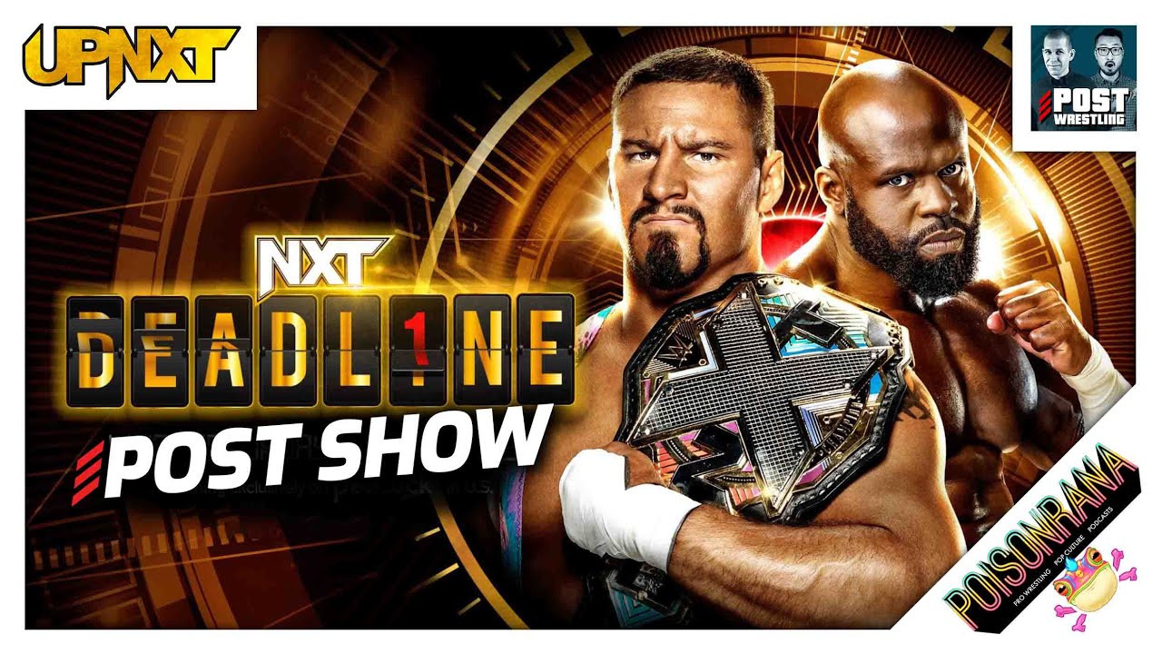 WWE NXT Deadline 2022 POST Show upNXT POST Wrestling Podcasts
