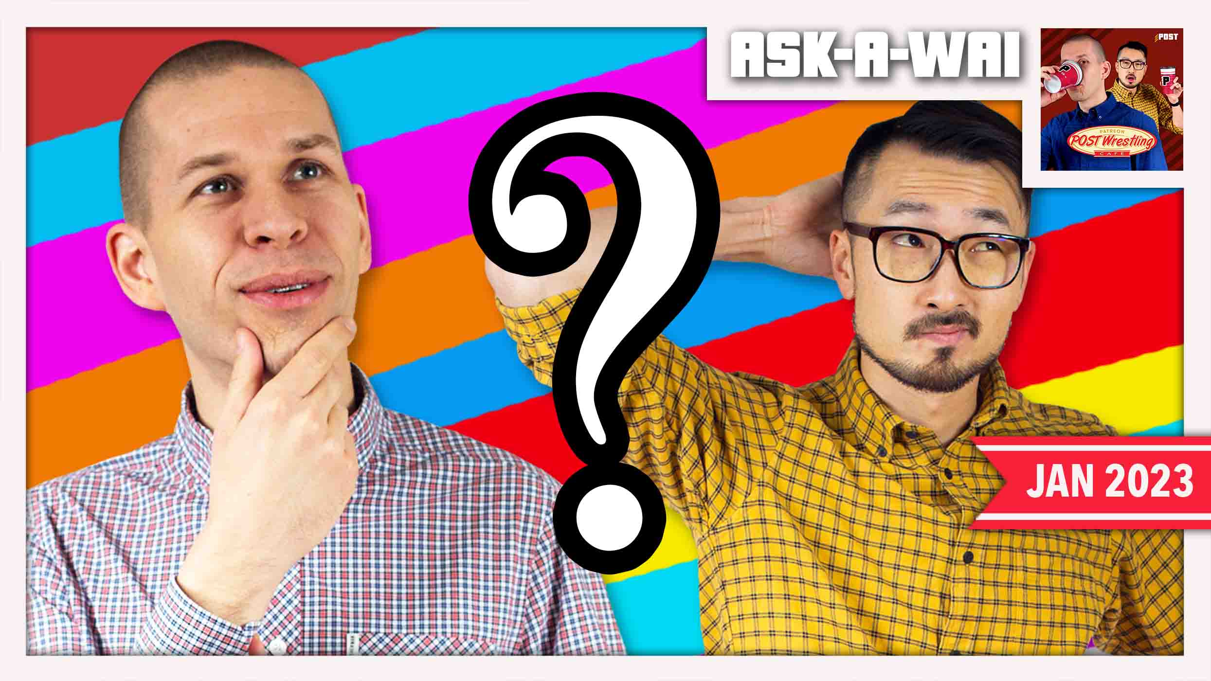 ASK-A-WAI: Ask Us Anything! (January 2023) - POST Wrestling | Podcasts ...