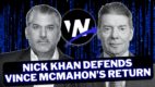 Nick Khan defends Vince's McMahon's return | Wrestlenomics Radio